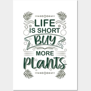 life is short buy more plants plant humor garden Posters and Art